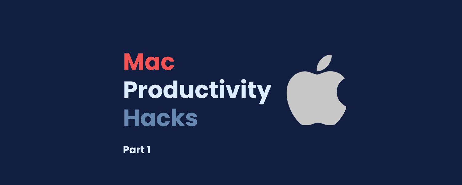 Mac Productivity Hacks (Part 1)