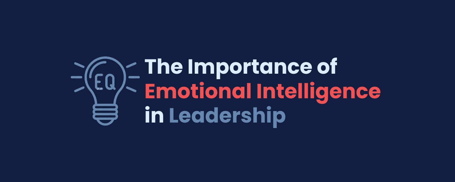 The Importance of Emotional Intelligence in Leadership