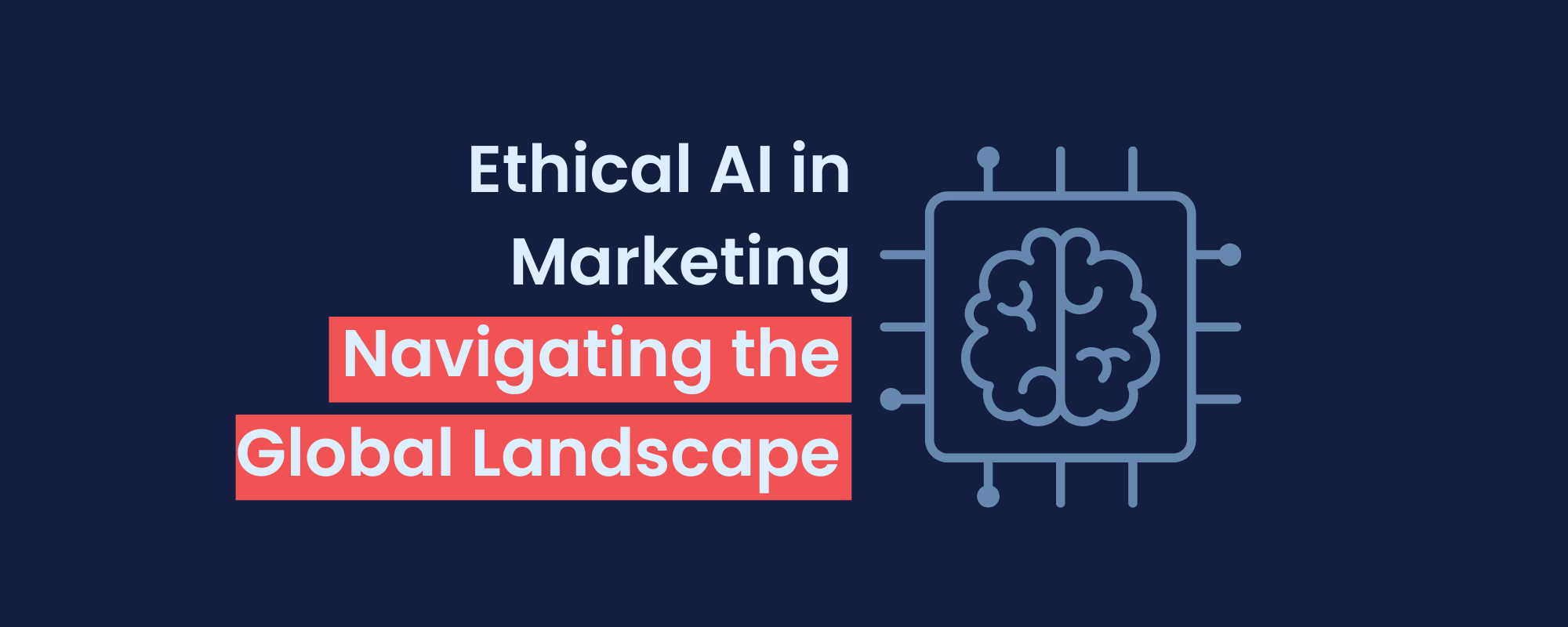 Ethical AI in Marketing: Navigating the Global Landscape