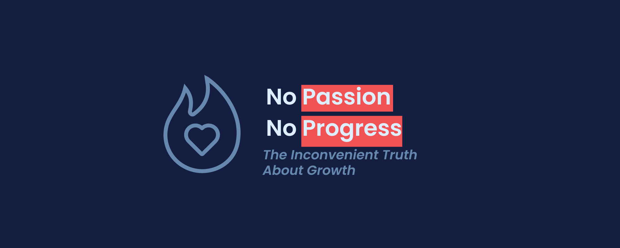 No Passion, No Progress: The Inconvenient Truth About Growth